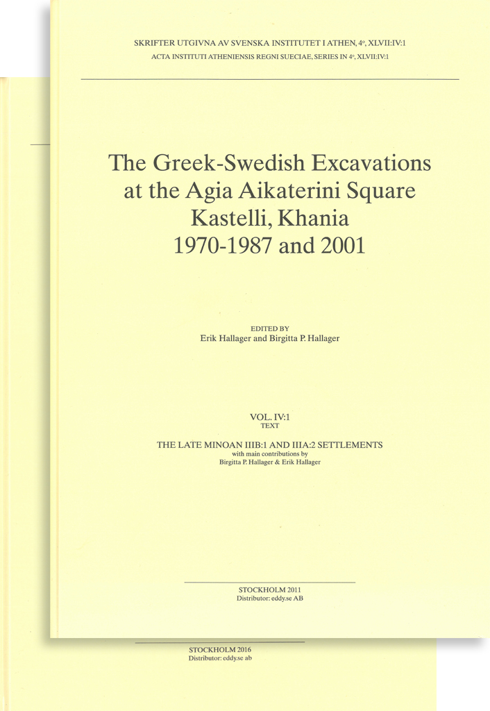 The Greek-Swedish Excavations at the Agia Aikaterini Square, Kastelli, Khania 1970-1987, 2001, 2005 and 2008